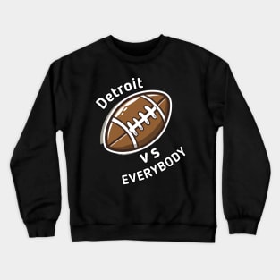 Detroit vs Everybody Football Crewneck Sweatshirt